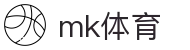MK体育 (mksports)官方网站 - 精彩体育赛事尽在MKSPORTS